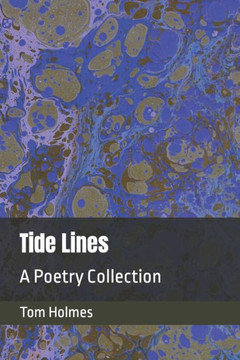 Tide Lines: A Poetry Collection Tide Lines: A Poetry Collection