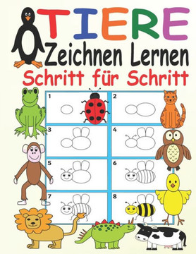 Tiere Zeichnen Lernen Schritt für Schritt: Erstes Zeichnen für Kinder ab 3 Jahren - Einfach Zeichnen Lernen Step by Step - Für Kleine Zeichner Tiere -