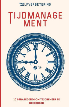 Tijdbeheer: 10 strategieën om tijdbeheer te beheersen