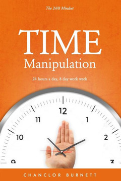 Time Manipulation: The 24/8 Mindset: 24 hours a day, 8-day work week.