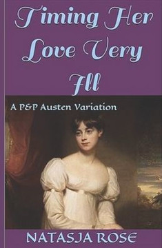 Timing Her Love Very Ill: A P&P Austen Variation