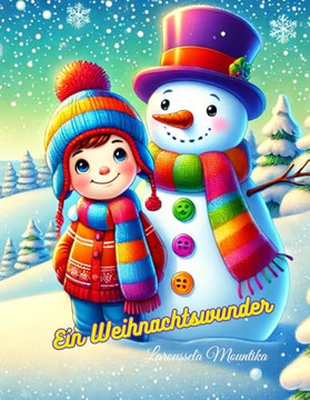 Tims magischer Schneemann: Ein Weihnachtswunder. Kindergeschichte mit Malbildern: Eine herzerwärmende Weihnachtsgeschichte für Kinder