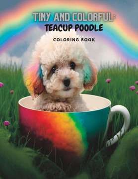 Tiny and Colorful: Teacup Poodle Coloring Book
