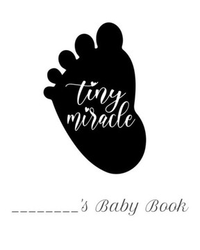 Tiny Miracle Baby Book: Neutral Baby Book Tiny Miracle Baby Book: Neutral Baby Book