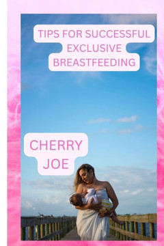 Tips for Successful Exclusive Breastfeeding: Overcoming Common Challenges of Exclusive Breastfeeding