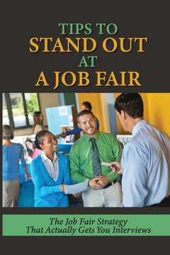 Tips To Stand Out At A Job Fair: The Job Fair Strategy That Actually Gets You Interviews: Definition Of Career Fair