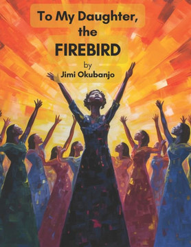 To My Daughter the Firebird: An Arise Firebird Story