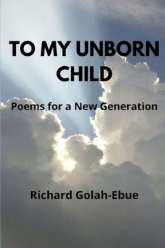 To My Unborn Child: Poems for a New Generation