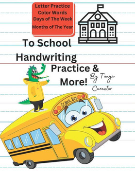 To School Handwriting Practice & More: Handwriting Practice