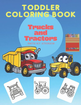 Toddler coloring book Trucks and Tractors: A fun activity book for toddlers and pre-schoolers