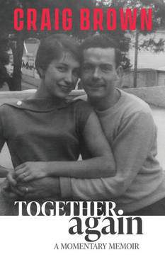 Together Again: A Momentary Memoir