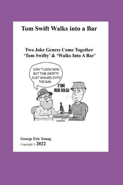 Tom Swift Walks into a Bar: Two Joke Genres Come 'Together Tom Swifty' & 'And Walks Into A Bar'