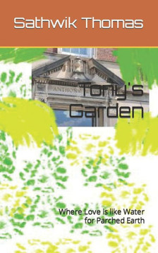 Tony's Garden: Where Love is like Water for Parched Earth