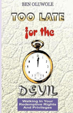 Too Late for the Devil: Walking in Your Redemptive Rights and Privileges