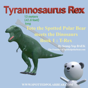 Toto the Spotted Polar Bear meets the Dinosaurs, Book 1: T-Rex