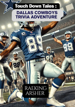 Touchdown Tales: DALLAS COWBOYS Trivia Adventure: 600 Questions to Test Your Knowledge and Celebrate America's Team