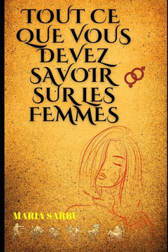 Tout ce que vous devez savoir sur les femmes: Les atouts incontournables et leur mission féminine