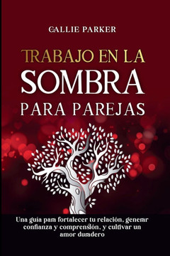 Trabajo en la sombra para parejas: Una guía para fortalecer tu relación, generar confianza y comprensión, y cultivar un amor duradero: Diario descarga