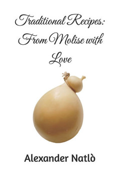 Traditional Recipes: From Molise with Love