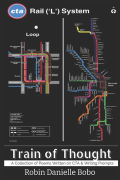 Train of Thought: A Collection of Poems Written on the CTA and Writing Prompts
