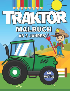 Traktor Malbuch für Kleinkinder: Trecker auf dem Bauernhof zum ausmalen und kritzeln für Jungen und Mädchen- Kritzelmalbuch mit 40 fahrzeugen für Kind