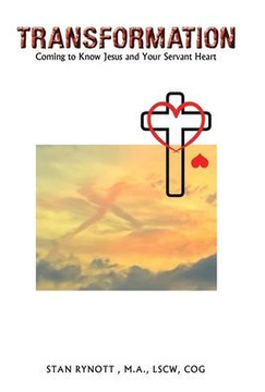 Transformation: Coming to Know Jesus and Your Servant Heart