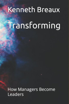 Transforming: How Managers Become Leaders