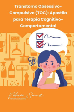 Transtorno Obsessivo-Compulsivo (TOC): Apostila para Terapia Cognitivo-Comportamental