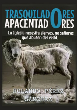 Trasquiladores o Apacentadores: La Iglesia necesita siervos, no señores que abusen del redil.