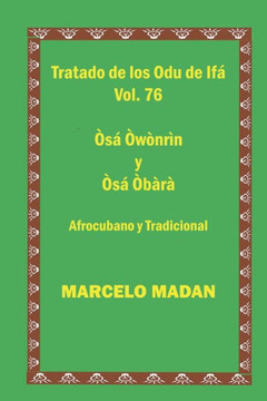 Tratado de Los Odu de Ifa Cubano Y Tradicional Vol. 76 Osa Owonrin-Osa Obara