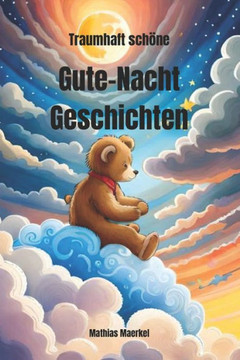 Traumhaft schöne Gute-Nacht-Geschichten: Fantasievolle Geschichten zum Einschlafen und Träumen