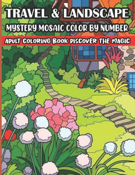 Travel & Landscape Mystery Mosaic Color By Number Adult Coloring Book Discover The Magic: Large Print Mystery Mosaic Color By Number(Adult color by nu