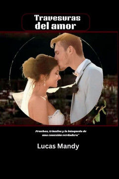 Travesuras del amor: Pruebas, triunfos y la búsqueda de una conexión verdadera""