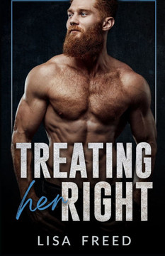 Treating Her Right: An opposites attract, age gap, cinnamon roll hero, instalove romance