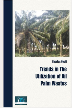 Trends In The Utilization Of Oil Palm Wastes