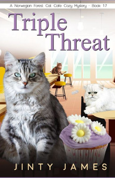 Triple Threat: A Norwegian Forest Cat Café Cozy Mystery - Book 17