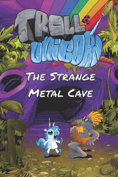 Troll & Unicorn Episode 1: The Strange Metal Cave