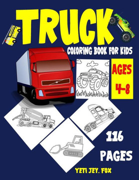 Truck Coloring Book for kids ages 4-8: Coloring book for children with monster trucks, fire trucks, dump trucks, garbage trucks, ambulance trucks, tow