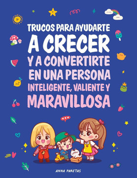 Trucos para ayudarte a crecer y convertirte en una persona inteligente, valiente y maravillosa