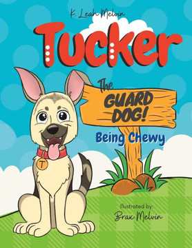 Tucker the Guard Dog: Being Chewy