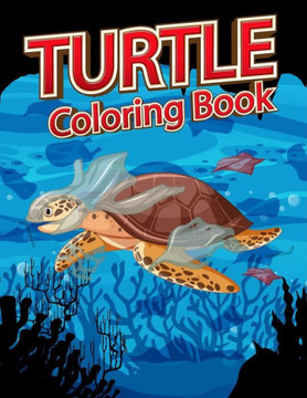 Turtle coloring book: Coloring book for adults relaxation