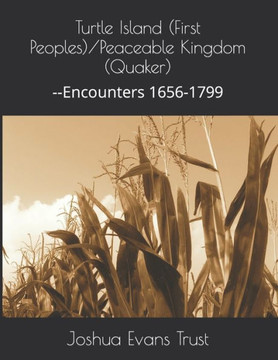 Turtle Island (First Peoples)/Peaceable Kingdom (Quaker): --Encounters 1656-1799