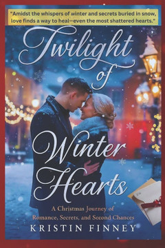 Twilight of Winter Hearts: A Christmas Journey of Romance, Secrets, and Second Chances-A Novel