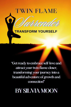 Twin Flame Surrender: How Transform Yourself