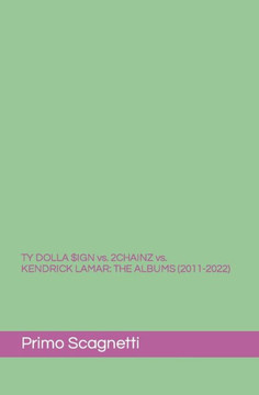 TY DOLLA $IGN vs. 2CHAINZ vs. KENDRICK LAMAR: The Albums (2011-2022)