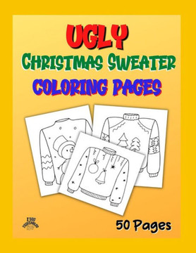 Ugly Christmas Sweater Coloring Pages: Fun For The Whole Family