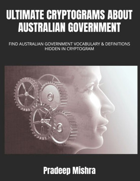 Ultimate Cryptograms about Australian Government: Find Australian Government Vocabulary & Definitions Hidden in Cryptogram