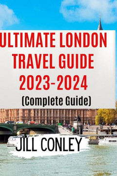 ULTIMATE LONDON TRAVEL GUIDE 2023-2024 (Complete Guide)
