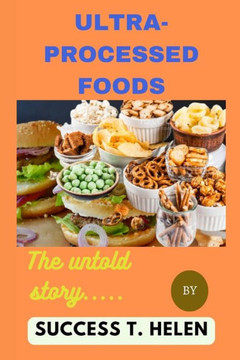 Ultra-processed foods: The untold story...