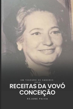 Um tesouro de sabores: As receitas da vovó Conceição